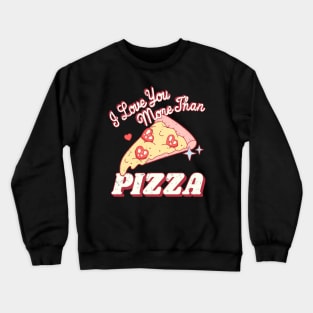 Valentine's I Love You More Than Pizza Couple Matching Crewneck Sweatshirt